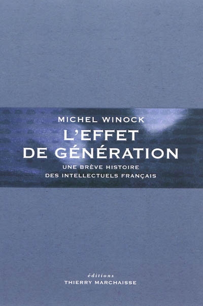L'effet de génération : une brève histoire des intellectuels français