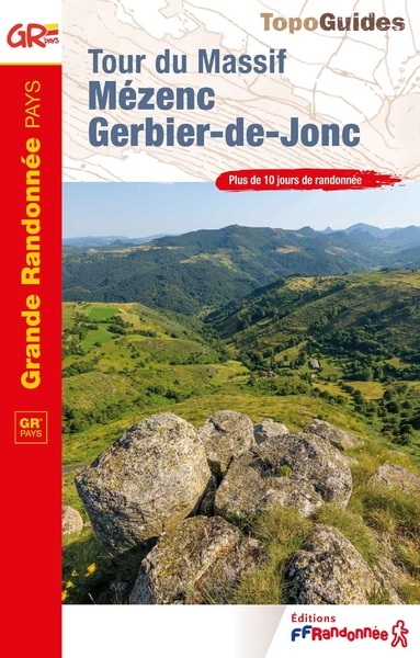 Tour du Massif Mézenc-Gerbier-de-Jonc, où le fleuve naît du volcan : Fay-sur-Lignon, Sagnes-et-Goudoulet : Haute-Loire, Ardèche, GR de pays