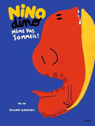 Nino Dino. Même pas sommeil !