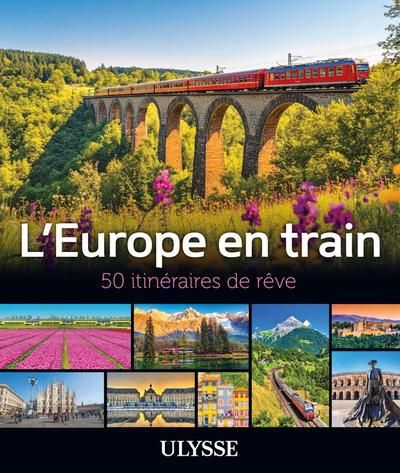 L'Europe en train : 50 itinéraires de rêve