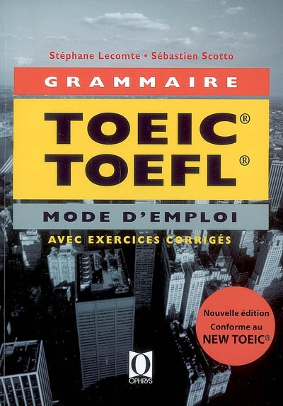 La grammaire au TOEIC et au TOEFL : mode d'emploi (applications avec corrections commentées)