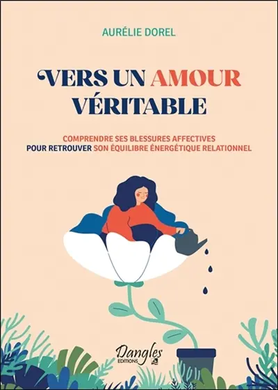 Vers un amour véritable : comprendre ses blessures affectives pour retrouver son équilibre énergétique relationnel