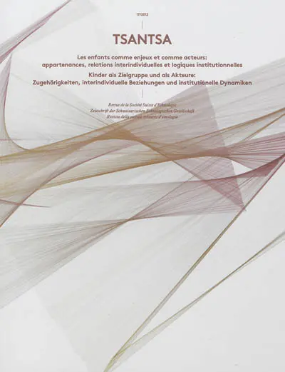 Tsantsa, n° 17. Les enfants comme enjeux et comme acteurs : appartenance, relations interindividuelles et logiques institutionnelles. Kinder als Zielgruppe und als Akteure : Zugehörigkeiten, interindividuelle Beziehungen und institutionelle Dynamiken
