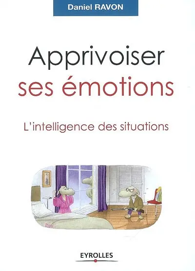 Apprivoiser ses émotions : l'intelligence des situations