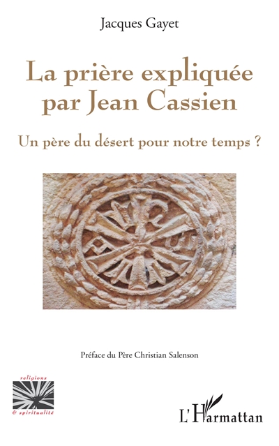 La prière expliquée par Jean Cassien : un Père du désert pour notre temps ?