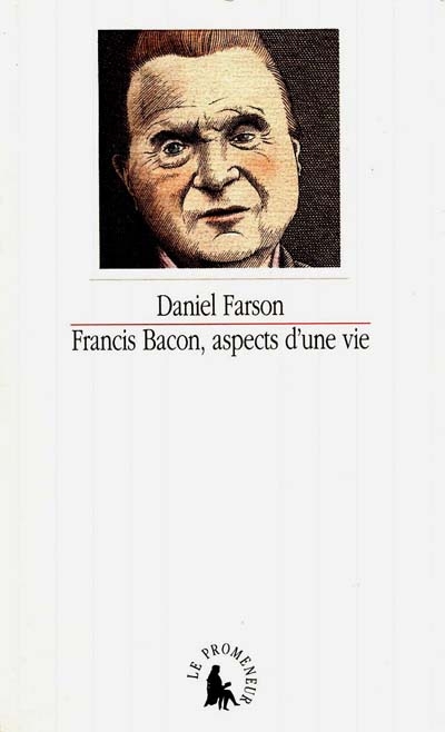 Francis Bacon : aspects d'une vie