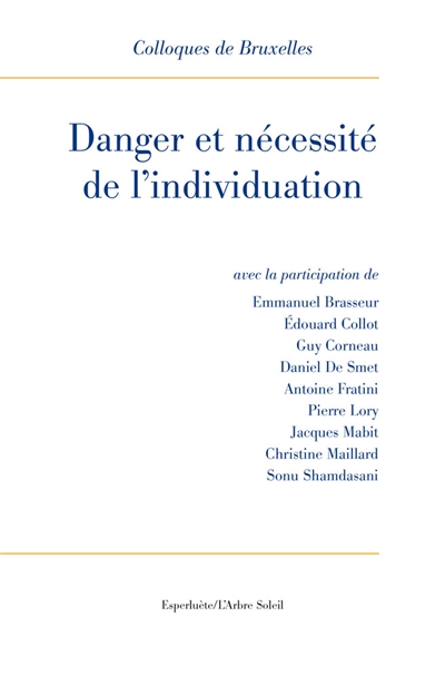 Danger et nécessité de l'individuation : IXe Colloque de Bruxelles, La Hulpe, 18-20 juin 2014