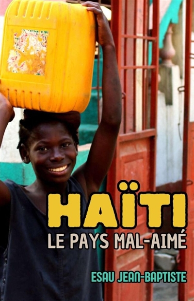 Haïti, le pays mal-aimé
