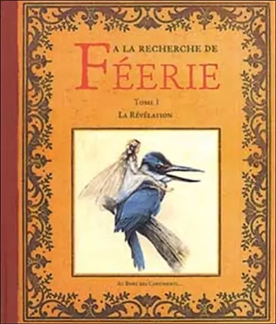 A la recherche de Féerie. Vol. 1. La révélation