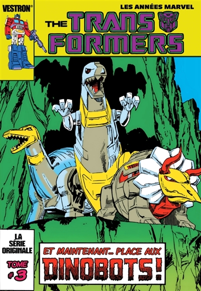 The Transformers : les années Marvel. Vol. 3. Et maintenant... place aux dinobots !