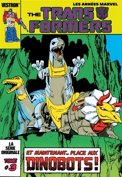 The Transformers : les années Marvel. Vol. 3. Et maintenant... place aux dinobots !
