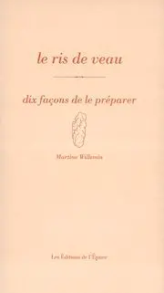 Le ris de veau. : dix façons de le préparer
