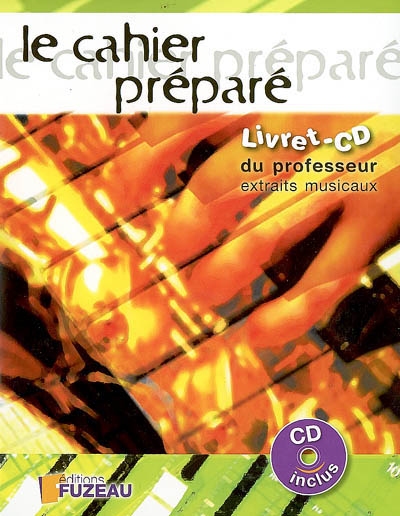 Le cahier préparé : livret-CD du professeur : 40 extraits musicaux d'accompagnement