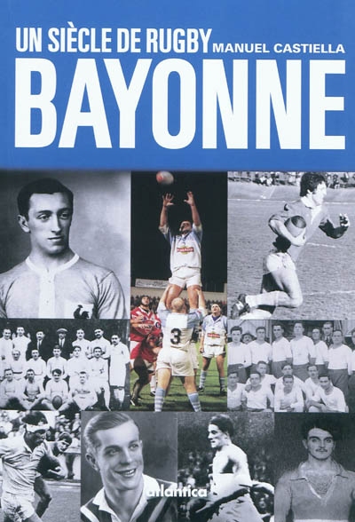 Un siècle de rugby à Bayonne