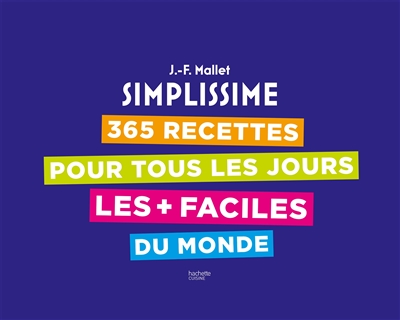 365 recettes pour tous les jours les + faciles du monde