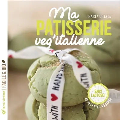 Ma pâtisserie veg'italienne : 40 recettes véganes sans lactose !
