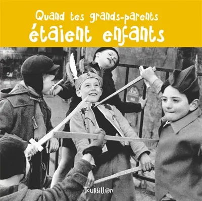 Quand tes grands-parents étaient enfants