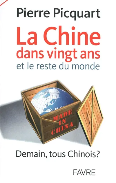 La Chine dans vingt ans, et le reste du monde : demain, tous Chinois ?