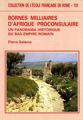 Bornes milliaires d'Afrique proconsulaire : un panorama historique du Bas-Empire romain