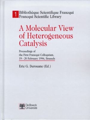 A molecular view of heterogeneous catalysis : proceedings of the first Francqui colloquium, 19-20 february 1996, Brussels