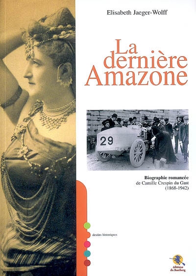 La dernière amazone : biographie romancée de Camille Crespin du Gast (1868-1942)