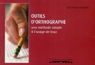 Outils d'orthographe : une méthode simple à l'usage de tous