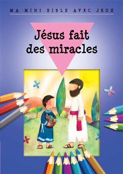 Jésus fait des miracles : ma mini Bible avec jeux