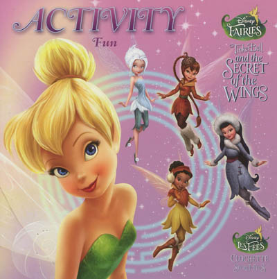 Clochette et le secret des fées. Tinker Bell and the secret of the wings : activity fun