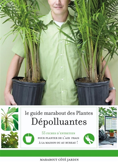 Le guide Marabout des plantes dépolluantes : agir pour purifier l'air dans la maison