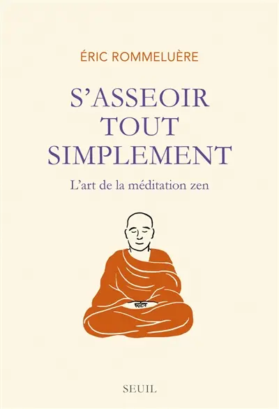 S'asseoir tout simplement : l'art de la méditation zen