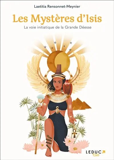 Les mystères d'Isis : la voie initiatique de la grande déesse