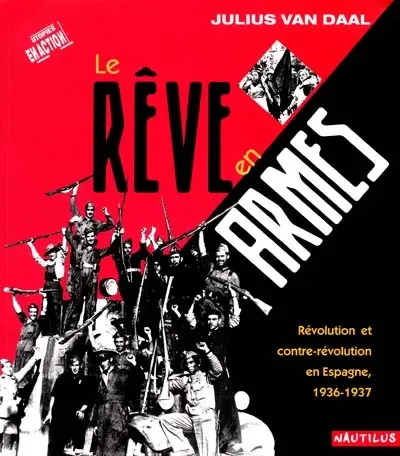 Le rêve en armes : révolution et contre-révolution en Espagne : 1936-1937