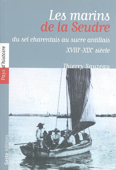 Les marins de la Seudre, entre sel charentais et sucre antillais, XVIIIe-XIXe siècle