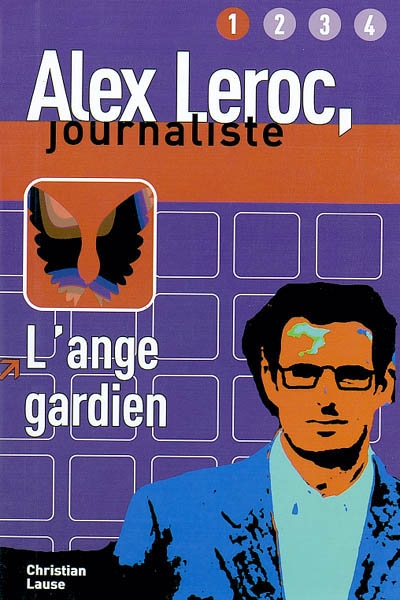 Alex Leroc, journaliste. Vol. 2004. L'ange gardien : niveau 1, A1-A2