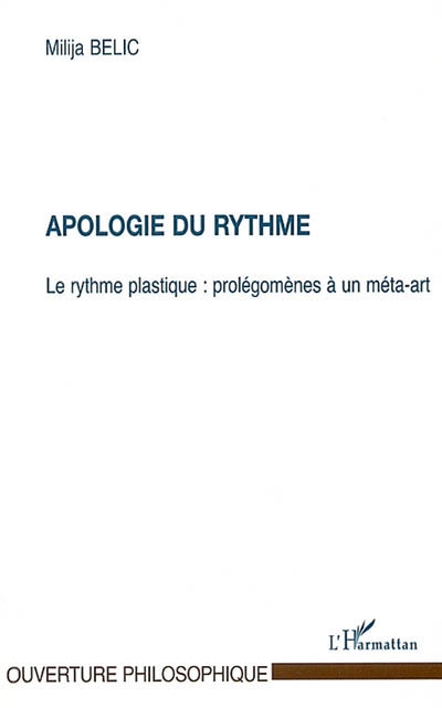 Apologie du rythme : le rythme plastique : prolégomènes à un méta-art