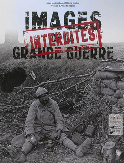 Images interdites de la Grande Guerre