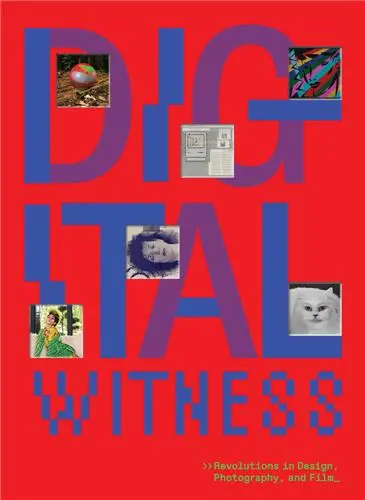 Digital Witness : Revolutions in Design, Photography, and Film