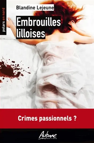 Embrouilles lilloises : crimes passionnels ?