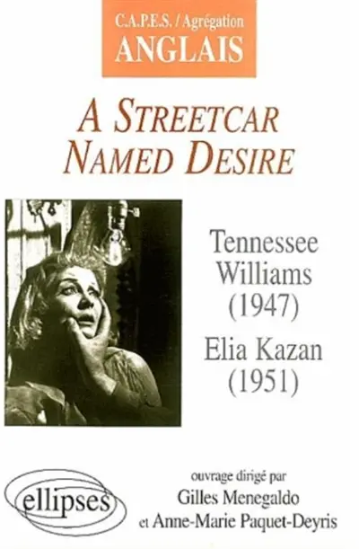 A streetcar named desire, Tennessee Williams (1947), Elia Kazan (1951)
