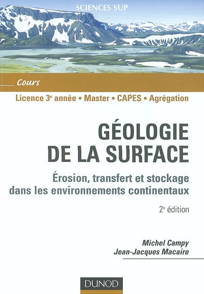 Géologie dela surface : érosion, transfert et stockage dans les environnements continentaux : licence 3e année, master, Capes, agrégation