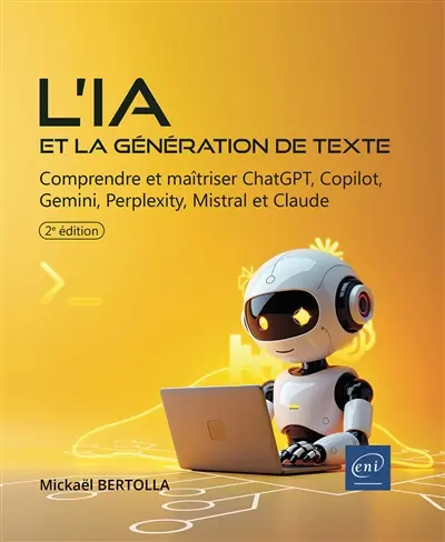 L'IA et la génération de texte : comprendre et maîtriser ChatGPT, Copilot, Gemini, Perplexity, Mistral et Claude