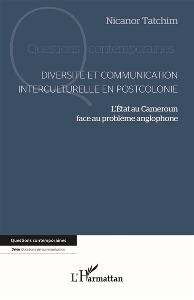 Diversité et communication interculturelle en postcolonie : l'Etat au Cameroun face au problème anglophone