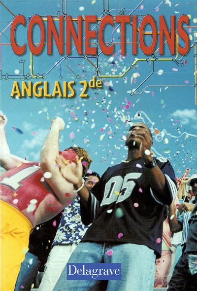 Connections Anglais, 2de : livre de l'élève