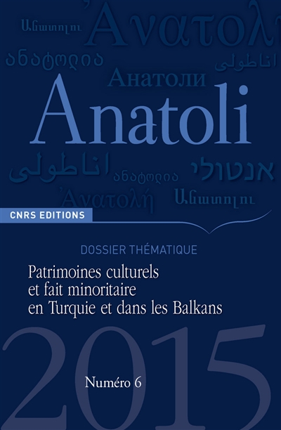 Anatoli, n° 6. Patrimoines culturels et fait minoritaire en Turquie et dans les Balkans