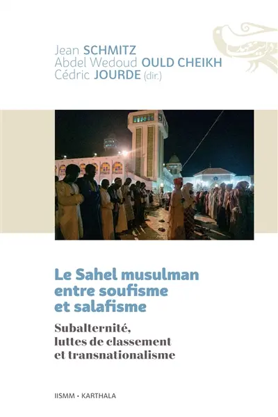Le Sahel musulman entre soufisme et salafisme : subalternité, luttes de classement et transnationalisme