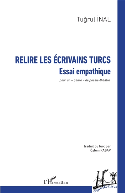 Relire les écrivains turcs : essai empathique : pour un genre de poésie-théâtre