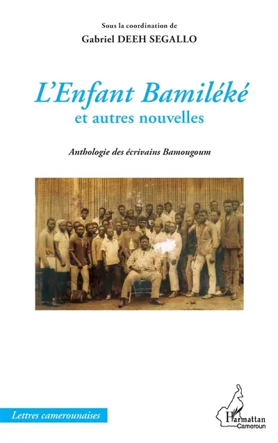 L'enfant Bamiléké : et autres nouvelles : anthologie des écrivains Bamougoum