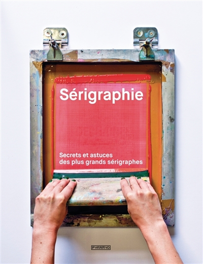 Sérigraphie : secrets et astuces des plus grands sérigraphes