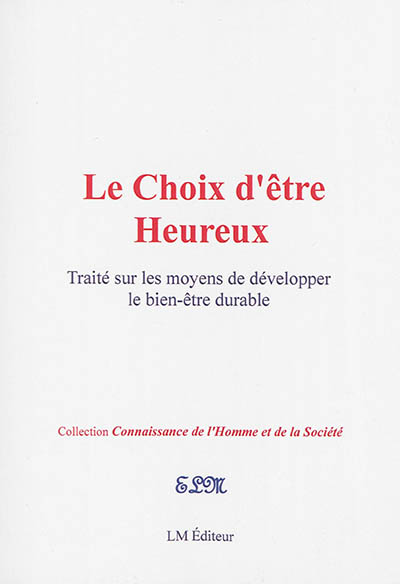 Le choix d'être heureux : traité sur les moyens de développer le bien-être durable