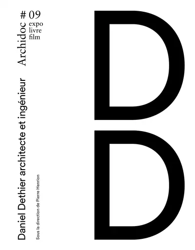 Archidoc : expo, livre, film, n° 9. Daniel Dethier architecte et ingénieur